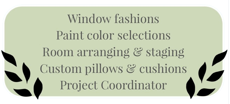 Window fashions, paint color selections, room arranging & staging